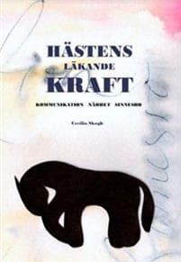 Hästens läkande kraft . kommunikation, närhet, sinnesro