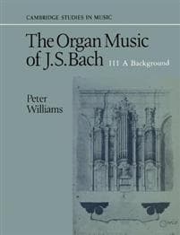 The Organ Music of J. S. Bach: Volume 3, A Background