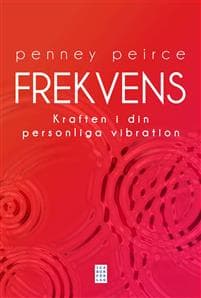 Frekvens : kraften i din personliga vibration