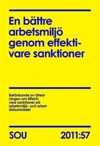 En bättre arbetsmiljö genom effektivare sanktioner : betänkande (SOU 2011:57)