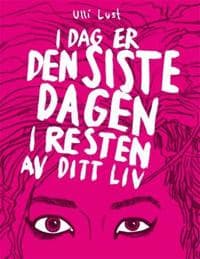 I dag er den siste dagen i resten av ditt liv