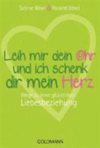 Leih mir dein Ohr und ich schenk dir mein Herz