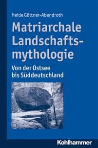 Matriarchale Landschaftsmythologie: Von Der Ostsee Bis Suddeutschland
