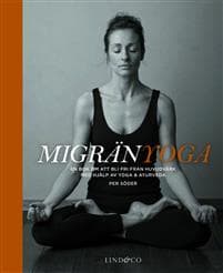 Migränyoga : bli fri från huvudvärk med yoga & ayurveda