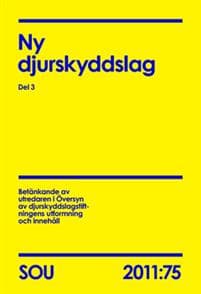Ny djurskyddslag Del 3 (SOU 2011:75) : Del 3