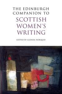 The Edinburgh Companion to Scottish Women's Writing
