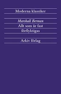 Allt som är fast förflyktigas : modernism och modernitet