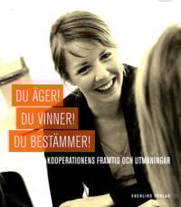 Du äger! Du vinner! Du bestämmer! : kooperationens framtid och utmaningar