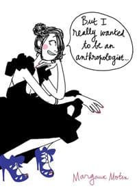 But I Really Wanted Anthropologis