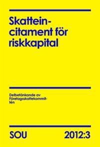 Skatteincitament för riskkapital : delbetänkande SOU 2012:3
