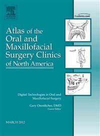 Digital Technologies in Oral and Maxillofacial Surgery, An Issue of Atlas of the Oral and Maxillofacial Surgery Clinics