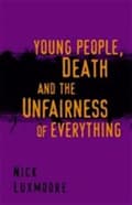 Miniatyrbillede 2 af 2: Young People, Death and the Unfairness of Everything