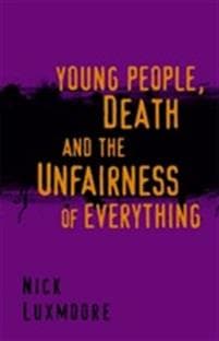 Young People, Death and the Unfairness of Everything