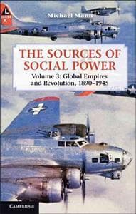 The Sources of Social Power: Volume 3, Global Empires and Revolution, 1890–1945