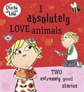 Miniatyrbild 2 av 2: Charlie and Lola: I Absolutely Love Animals