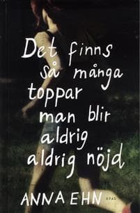 Det finns så många toppar, man blir aldrig, aldrig nöjd