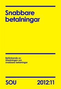Snabbare betalningar : betänkande av Utredningen om snabbare betalningar. SOU 2012:11