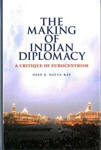 The Making of Modern Indian Diplomacy