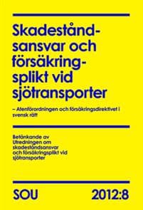 Skadeståndsansvar och försäkringsplikt vid sjötransporter (SOU 2012:8) : Atenförordningen och försäkringsdirektivet i svensk rätt