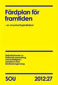 Färdplan för framtiden : en utvecklad flygtrafiktjänst : betänkande SOU 2012:27