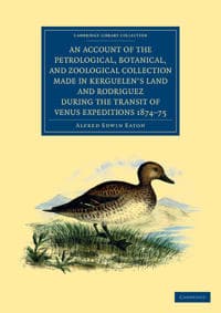 An Account of the Petrological, Botanical, and Zoological Collection Made in Kerguelen's Land and Rodriguez during the Transit of Venus Expeditions 1874–75
