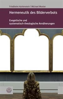 Hermeneutik Des Bilderverbots: Exegetische Und Systematisch-Theologische Annaherungen