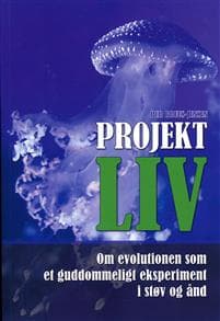 Projekt LIV : om evolutionen som et guddommeligt eksperiment i støv og ånd