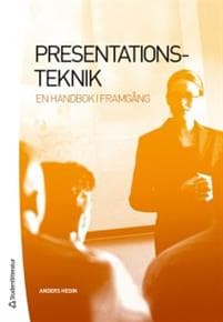 Presentationsteknik : en handbok i framgång