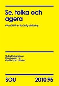 Se, tolka och agera (SOU 2010:95) : allas rätt till en likvärdig utbildning