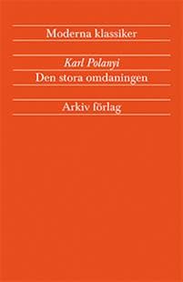 Den stora omdaningen - Marknadsekonomins uppgång och fall