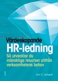 Värdeskapande HR-ledning : så utvecklar du mänskliga resurser utifrån verksamhetens behov