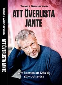 Att överlista Jante : om konsten att lyfta sig själv och andra