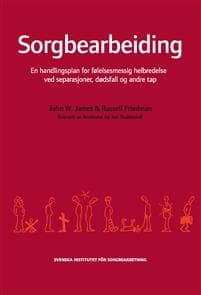 Sorgbearbeiding : et handlingsprogram for følelsesmessig helbredelse ved sorg etter separasjoner, dødsfall og andre tap.