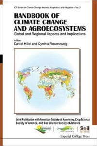 Handbook Of Climate Change And Agroecosystems: Global And Regional Aspects And Implications - Joint Publication With The American Society Of Agronomy, Crop Science Society Of America, And Soil Science