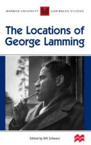 Warwick University Caribbean Studies: The Locations of George Lamming