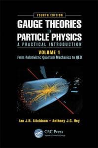 Gauge Theories in Particle Physics A Practical Introduction, Volume 1