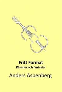 Fritt format : kåserier och fantasier