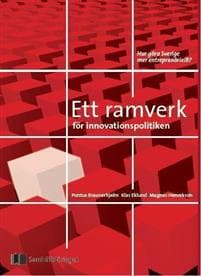 Ett ramverk för innovationspolitiken : att göra Sverige mer entreprenöriellt?