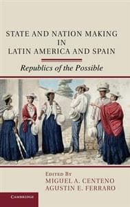 State and Nation Making in Latin America and Spain: Volume 1