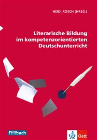 Literarische Bildung im kompetenzorientierten Deutschunterricht