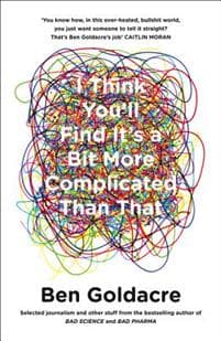 I Think Youâ??ll Find Itâ??s a Bit More Complicated Than That