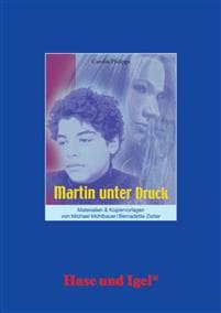 Martin unter Druck. Begleitmaterial