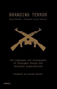 Branding Terror: The Logotypes and Iconography of Insurgent Groups and Terrorist Organizations