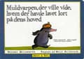 Miniatyrbilde 2 av 2: Muldvarpen, der ville vide, hvem der havde lavet lort på dens hoved (papudgave)