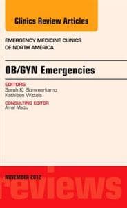 OB/GYN Emergencies, An Issue of Emergency Medicine Clinics