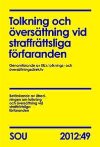 Tolkning och översättning vid straffrättsliga förfaranden. SOU 2012:49