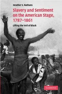 Slavery and Sentiment on the American Stage, 1787–1861