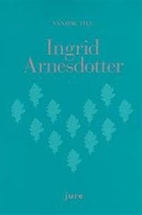 Vänbok till Ingrid Arnesdotter : uppsatser i affärsrättsliga frågor och om utbildning i affärsrätt