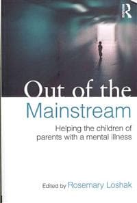 Out of the Mainstream: Helping the children of parents with a mental illness