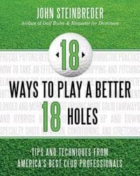 18 Ways to Play a Better 18 Holes